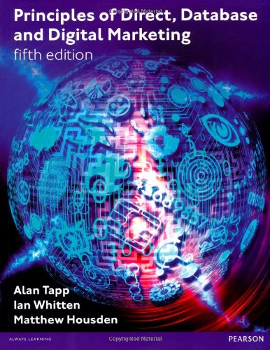 Principles of Direct, Database and Digital Marketing by Alan Tapp, Ian Whitten, Matthew Housden