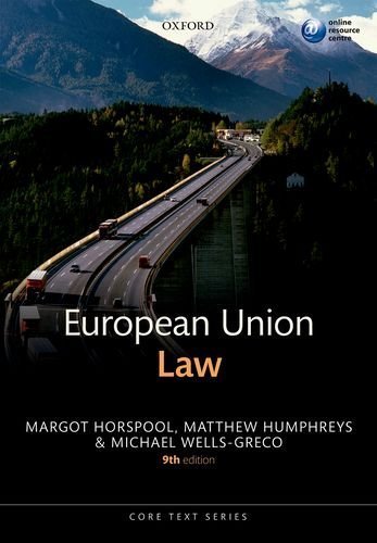 European Union Law 9/e (Core Texts Series) by Margot Horspool, Matthew Humphreys MBE, Michael Wells-Greco